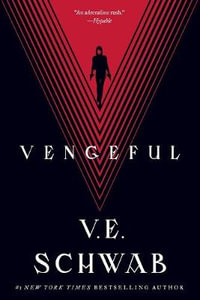 Vengeful : Villains - V E Schwab