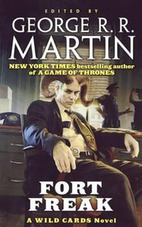 Fort Freak : A Wild Cards Novel (Book One of the Mean Streets Triad) - George R. R. Martin