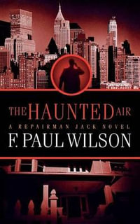 The Haunted Air : A Repairman Jack Novel - F. Paul Wilson