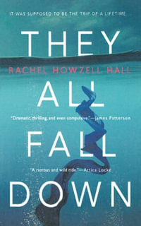 They All Fall Down : A Thriller - Rachel Howzell Hall