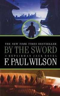 By the Sword : A Repairman Jack Novel - F. Paul Wilson