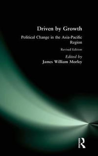 Driven by Growth : Political Change in the Asia-Pacific Region - James William Morley