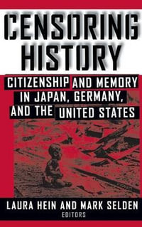 Censoring History : Perspectives on Nationalism and War in the Twentieth Century - Laura E. Hein