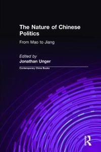 The Nature of Chinese Politics : From Mao to Jiang: From Mao to Jiang - Jonathan Unger