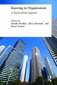 Knowing in Organizations: A Practice-Based Approach : A Practice-Based Approach - Davide Nicolini