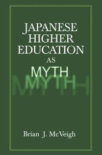 Japanese Higher Education as Myth - Brian J. McVeigh