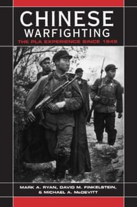 Chinese Warfighting : The PLA Experience since 1949: The PLA Experience since 1949 - Mark A. Ryan