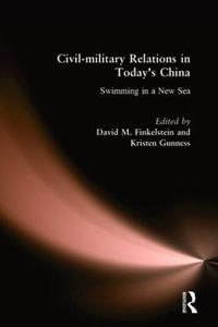 Civil-military Relations in Today's China : Swimming in a New Sea: Swimming in a New Sea - David M. Finkelstein