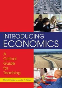 Introducing Economics: A Critical Guide for Teaching : A Critical Guide for Teaching - Mark H. Maier