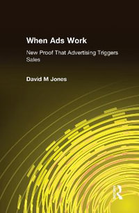 When Ads Work : New Proof That Advertising Triggers Sales - David M Jones