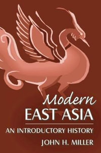 Modern East Asia : An Introductory History: An Introductory History - John H Miller