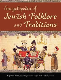 Encyclopedia of Jewish Folklore and Traditions - Raphael Patai