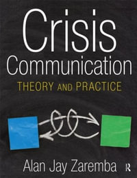 Crisis Communication : Theory and Practice - Alan Jay Zaremba