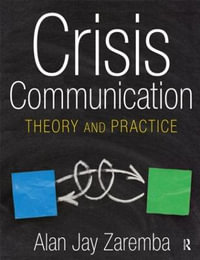 Crisis Communication : Theory and Practice - Alan Jay Zaremba