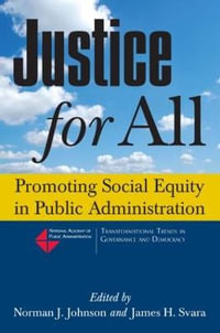 Justice for All : Promoting Social Equity in Public Administration - Norman J. Johnson