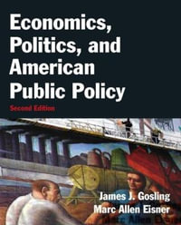 Economics, Politics, and American Public Policy - James Gosling