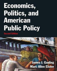 Economics, Politics, and American Public Policy - James Gosling