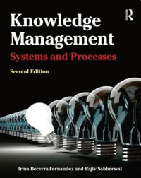 Knowledge Management : 2nd Edition - Systems and Processes - Irma Becerra-Fernandez