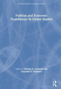 Political and Economic Foundations in Global Studies : Foundations in Global Studies - Michael R. Anderson