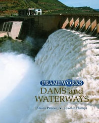 Dams and Waterways : FrameWorks - Cynthia Phillips