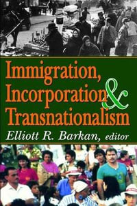 Immigration, Incorporation and Transnationalism - Elliott Robert Barkan