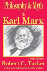 Philosophy and Myth in Karl Marx - Robert C. Tucker