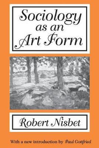 Sociology as an Art Form - Robert Nisbet