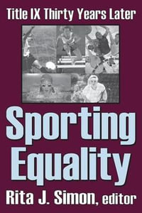 Sporting Equality : Title IX Thirty Years Later - Rita J. Simon