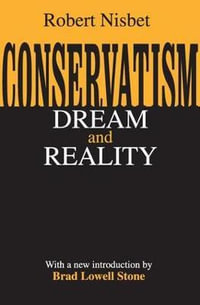 Conservatism : Dream and Reality - Robert Nisbet