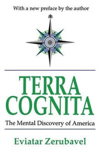 Terra Cognita : The Mental Discovery of America - Eviatar Zerubavel