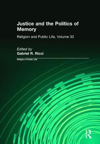 Justice and the Politics of Memory : Religion and Public Life, 33 - Gabriel R. Ricci