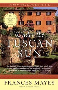 Under the Tuscan Sun : 20th-Anniversary Edition - Frances Mayes