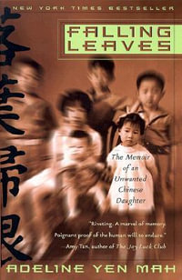 Falling Leaves : The True Story of an Unwanted Chinese Daughter - Adeline Yen Mah