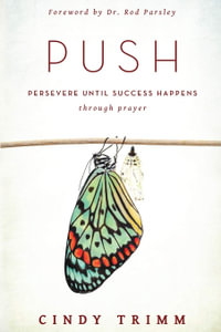 Push : Persevere Until Success Happens Through Prayer - Cindy Trimm