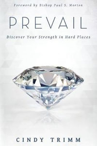 Prevail : Discover Your Strength in Hard Places - Cindy Trimm