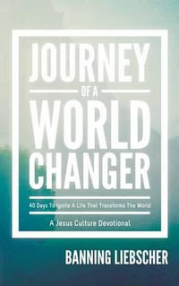 Journey of a World Changer - Banning Liebscher