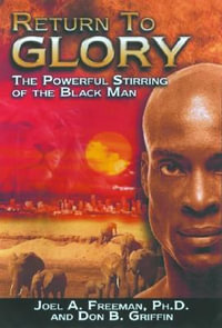 Return to Glory : The Powerful Stirring of the Black Race - Joel A. Freeman