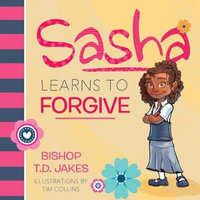 Sasha Learns to Forgive - T. D. Jakes