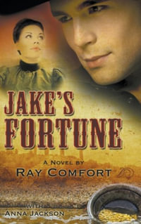 Jake's Fortune : A Novel by Ray Comfort - Ray Comfort