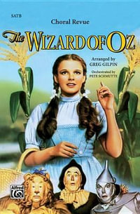 The Wizard of Oz -- Choral Revue - Greg Gilpin