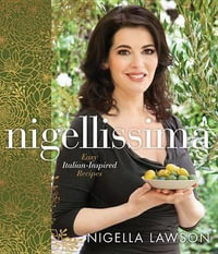 Nigellissima US EDITION : Easy Italian-Inspired Recipes (US) - Nigella Lawson