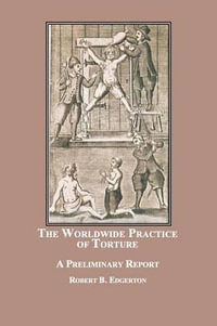 The Worldwide Practice of Torture : A Preliminary Report - Robert B. Edgerton