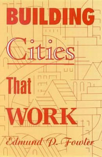 Building Cities That Work - Edmund P. Fowler