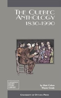 The Quebec Anthology : 1830-1990 - Matt Cohen