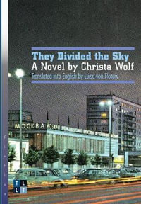 They Divided the Sky : A Novel by Christa Wolf - Christa Wolf