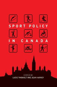 Sport Policy in Canada : Open Access - Lucie Thibault