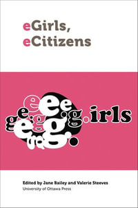 eGirls, eCitizens : Putting Technology, Theory and Policy into Dialogue with Girls' and Young Women's Voices - Jane Bailey