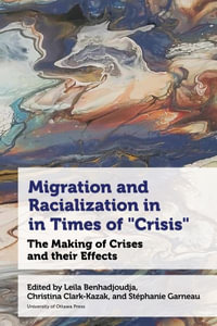 Migration and Racialization in Times of "Crisis" : The Making of Crises and their Effects - Professeure Leila Benhadjoudja Associate Professor