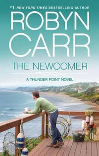 The Newcomer : Thunder Point - Robyn Carr