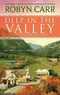 Deep in the Valley : Grace Valley Trilogy - Robyn Carr